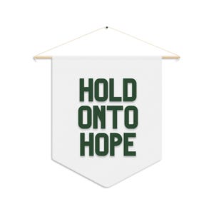 hold onto hope pennant
