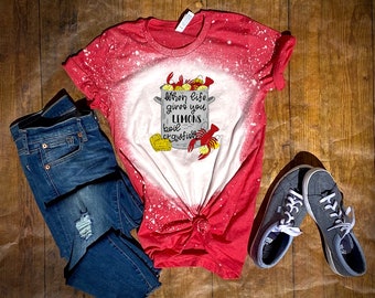 When Life Give You Lemons...Crawfish Bleached Tee