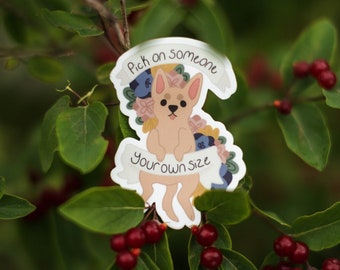 Pick on Someone Your Own Size | Chihuahua | Small Dog | Floral Sticker