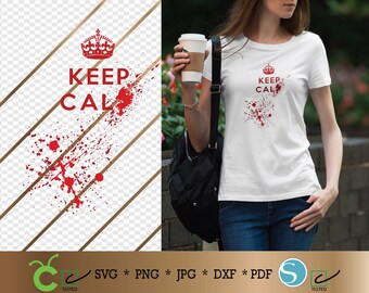 Keep Calm SVG digital download, Keep Calm design, Keep Calm DXF, T Shirt svg, KeepCalm cricut, KeepCalm silhouette, svg cut file, print file