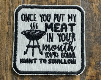 Once You Put My Meat In Your Mouth BBQ Iron On Patch, 4 x 4 inch on canvas.