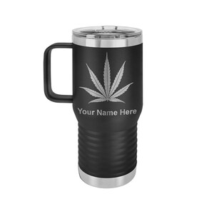 May include: Black stainless steel travel mug with a silver cannabis leaf design and the text "Your Name Here" engraved on the side.