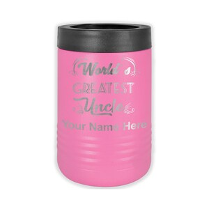 May include: Pink insulated can cooler with a black lid. The cooler has the text "World's Greatest Uncle" and "Your Name Here" in silver lettering.