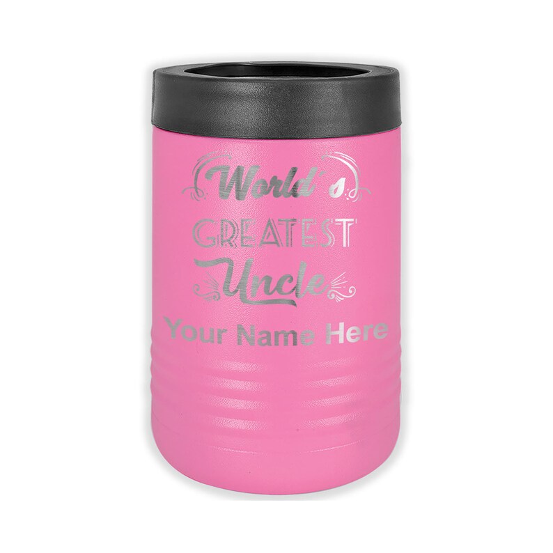 May include: Pink insulated can cooler with a black lid. The cooler has the text "World's Greatest Uncle" and "Your Name Here" in silver lettering.