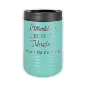 May include: A turquoise blue can cooler with a black lid. The cooler has the text "World's Greatest Uncle" and "Your Name Here" in silver lettering.
