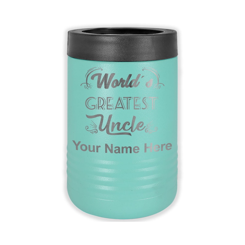 May include: A turquoise blue can cooler with a black lid. The cooler has the text "World's Greatest Uncle" and "Your Name Here" in silver lettering.