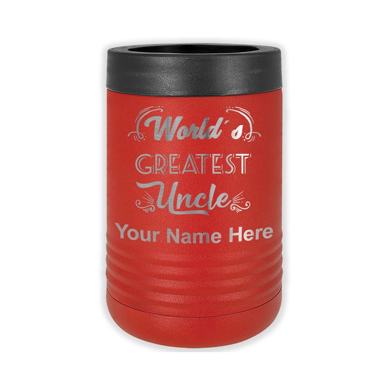 May include: Red insulated can cooler with a silver inscription that reads "World's Greatest Uncle" followed by "Your Name Here".