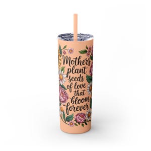 Floral Mother's Day Tumbler, 20oz Skinny Tumbler, Gift for Mom, Inspirational Travel Cup, Flower Design Mug, Plant Mom Tumbler