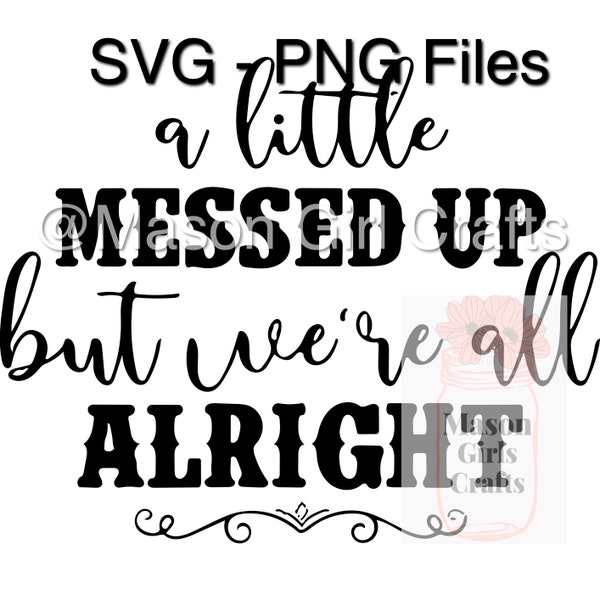 Country Music SVG  | SVG Cut File | Digital Download | Digital Png  | Svg file bundle | A Little Messed Up But We're All Alright SVG