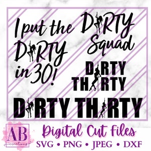 Könnte beinhalten: Digitale Schnittdateien für eine 30. Geburtstagsfeier. Das Design zeigt eine Silhouette einer Frau an einer Stange mit dem Text "I put the dirty in 30!" und "Dirty Thirty".