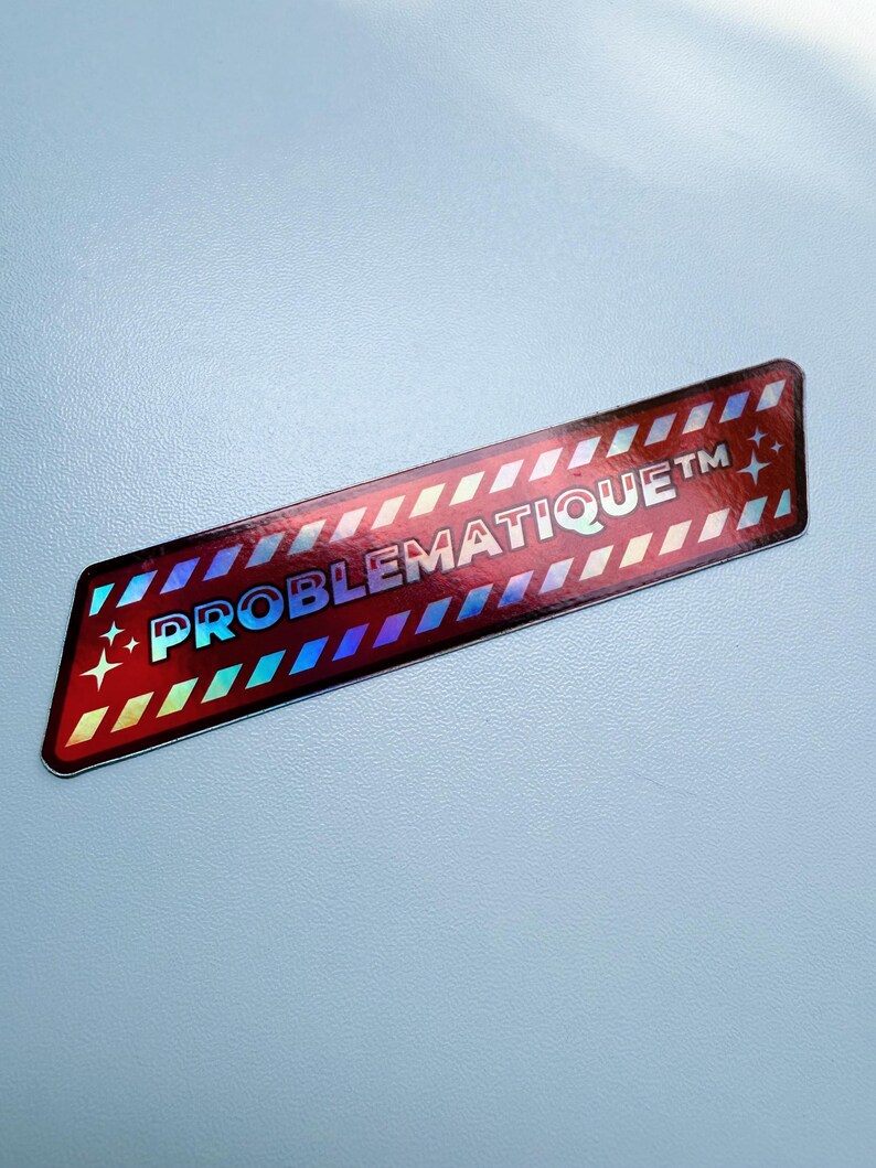 Problematic, Aesthetic, and Dramatic Warning Labels, 4 Inch Holographic ...