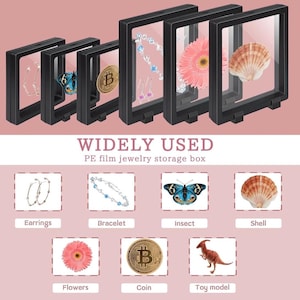 May include: Black square display boxes with clear plastic fronts, showcasing various items like earrings, a bracelet, a butterfly, a seashell, flowers, a coin, and a toy dinosaur. The text "WIDELY USED" and "PE film jewelry storage box" is printed below the boxes.