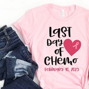 Cute Chemotherapy Shirt/ Breast Cancer Gift/ Last Day Of Chemo/ Pink Breast Cancer Ribbon Shirt/ Gift For Last Day Of Chemotherapy