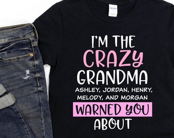 Grandma Shirt/ Cute Personalized Grandkid Gift/ I'm The Crazy Grandma They Warned You About/ Custom Grandma Shirt