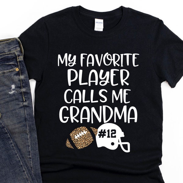 Football Grandma Shirt/ Custom Football Shirt/ My Favorite Player Calls Me Grandma/ Cute Grandma Football Gift