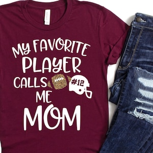 Football Mom Shirt/ Custom Mom Football Gift/ My Favorite Player Calls Me Mom/ Cute Personalized Football Shirt