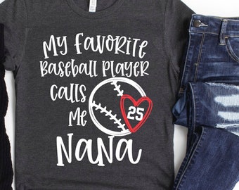 Baseball Nana Shirt/ Cute Nana Game Day Gift/ My Favorite Baseball Player Calls Me Nana/ Custom Baseball Grandma Shirt