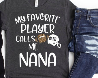 Grandma Football Shirt/ Football Nana Gift/ My Favorite Player Calls Me Nana/ Personalized Grandma Football Gift/ Varisty Football Shirt