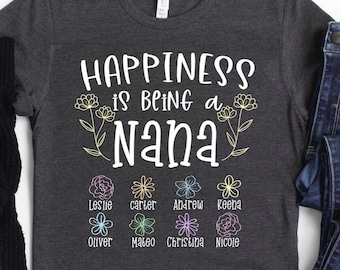 Nana Flower Shirt/ Cute Customized Grandkids Names Gift/ Happiness Is Being A Nana/ Nana Gift/ Floral Nana Shirt/ Gift For Grandma