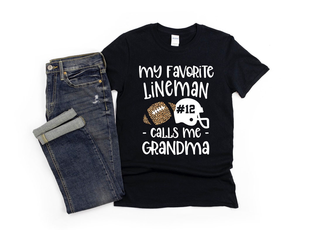 Football Grandma Shirt/ Custom Football Gift/ My Favorite Lineman Calls
