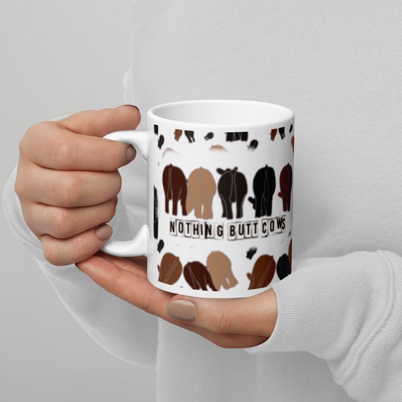 Nothing butt Cows White glossy mug, show cattle, showing livestock, show mom, show dad, gift for her, gift for him, gift