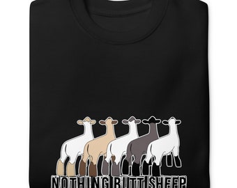 Nothing butt sheep, show lamb, show sheep, market lamb, show mom, show dad, showing livestock, Unisex Premium Sweatshirt