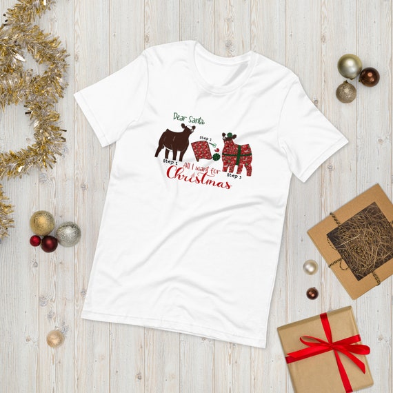 Dear Santa, Unisex t-shirt, show cattle, showing livestock, heifer, steer, stock show, show mom, show dad, gift, Christmas shirt