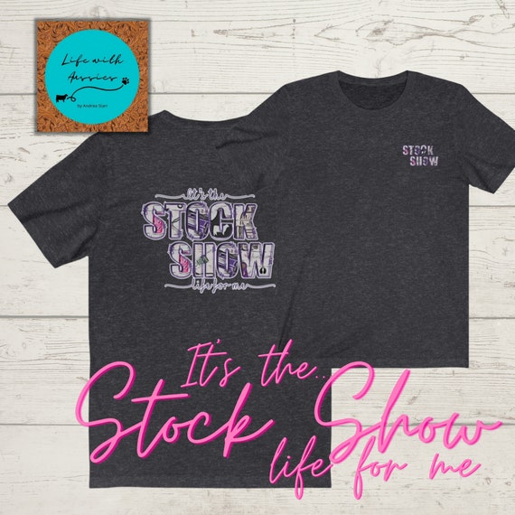 It's the Stock show life for me, Cattle, Show cattle, livestock, show mom, gift, heifer, steer, Unisex Jersey Short Sleeve Tee