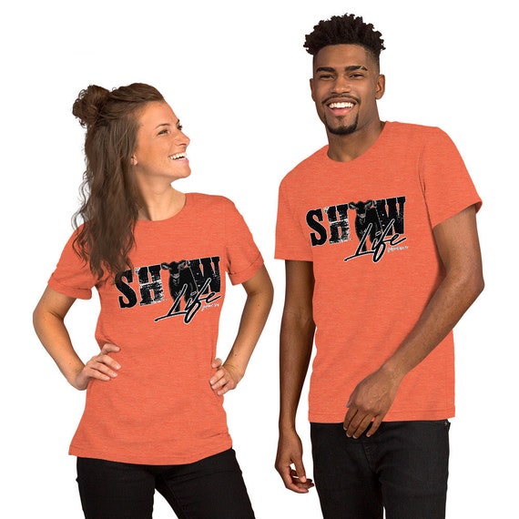 Show life with calf, Unisex t-shirt, show cattle, showing livestock, steer, heifer, show mom, show dad, gift, cow