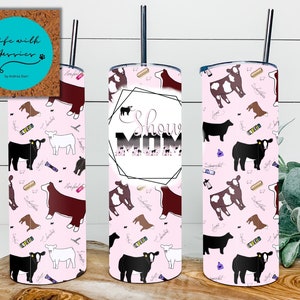 Show mom 20 oz tumbler or 4 in 1 can/bottle cooler tumbler combo, showing, livestock, stock show, steer, heifer, show cattle, show dad, gift
