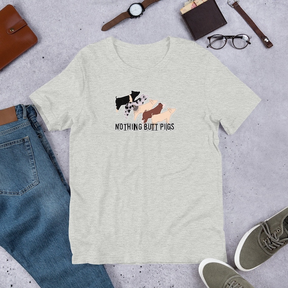 Nothing Butt Pigs, Unisex t-shirt, stock show, showing livestock, show pig, show mom, show dad, gift for her, gift for him