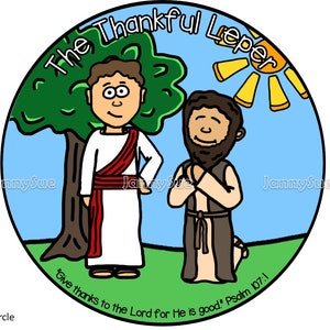 May include: A colorful illustration of a man in a white robe with a red sash and a man in a brown robe kneeling. The illustration is set against a blue sky with a green tree and a yellow sun. The text "The Thankful Leper" is written in a circle around the illustration. The text "Give thanks to the Lord for He is good! Psalm 107:1" is written below the illustration.