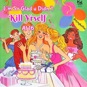 Cartão de aniversário Dying But Fine: Estou tão feliz que você não se matou aos 16 anos
