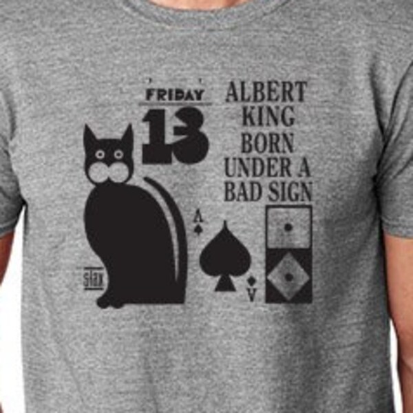 Albert King Born Under a Bad Sign T-Shirt Screen Printed on Ring Spun Cotton Tees
