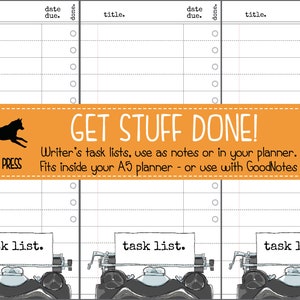 May include: Three printable task list pages with a typewriter graphic and the text "task list." The pages are designed to fit inside an A5 planner. The header of the page includes the words "title," "date due," and "done." The page also includes the text "GET STUFF DONE!" and "Writer's task lists, use as notes or in your planner. Fits inside your A5 planner - or use with GoodNotes." The text "HOT DOGGY PRESS" is also included.