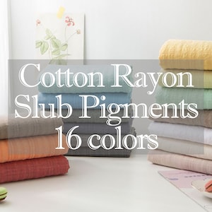 16 Colors Cotton Rayon Slub by the yard made in Korea Biowashing Cotton Rayon Pigments Fabric Summer Apparel Bedding Textiles 145cm 56&quot;wide