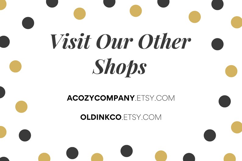 Puede incluir: Fondo blanco con lunares negros y dorados. El texto dice "Visita nuestras otras tiendas" encima de las URL de las tiendas de Etsy: ACOZYCOMPANY.ETSY.COM y OLDINKCO.ETSY.COM.