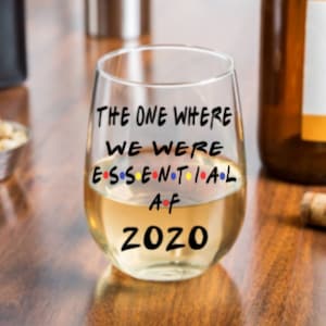 The one Where We Were Essential AF, Stemless Wine Glass, Essential Worker Gift, Nurse Gift, Quarantine 2020, Fathers Dad gift, coworker gift