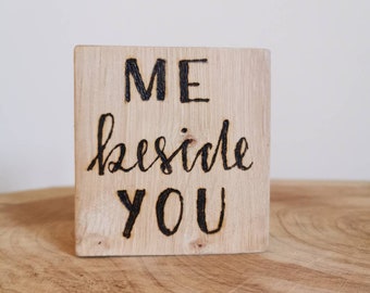 Me beside You - Wooden sign perfect for that special someone this valentines day.