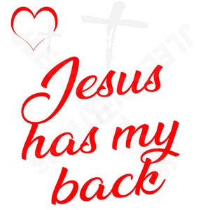 May include: Red text on a white background that reads "Jesus has my back". A red heart and a white cross are in the background.