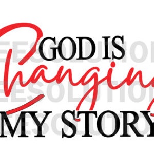 May include: Red cursive text that says "God is changing my story" with the word "changing" in a larger font size.