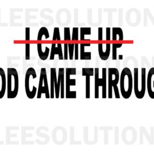Op de afbeelding: Zwart-witte tekstafbeelding met de woorden "I came up" doorgestreept en "God came through" eronder.