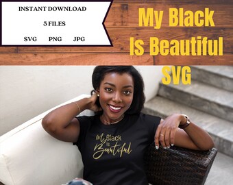 My Black Is Beautiful, Black Woman, Black Queen Word Art, Black Lives Matter, Black History Month, SVG for Cricut and Silhouette