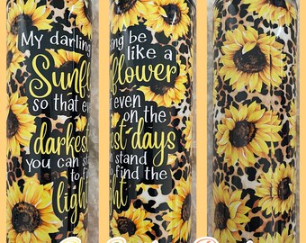 Be like a sunflower 20 oz skinny sublimated tumbler