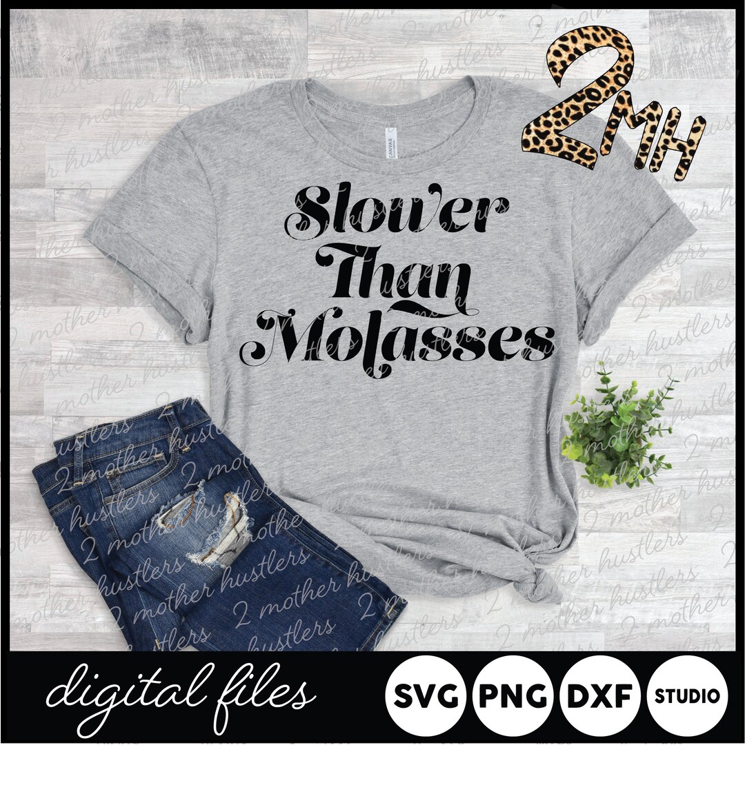Slower Than Molasses DIGITAL FILE Etsy