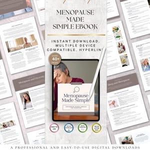 May include: A digital ebook titled "Menopause Made Simple" with over 40 pages, designed for instant download and multiple device compatibility. The cover features a woman and the ebook title. Surrounding pages display content with images and text.