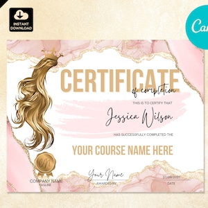 May include: A pink and gold certificate of completion with a gold crown and hair graphic. The text reads "Certificate of Completion. This is to certify that Jessica Wilson has successfully completed the YOUR COURSE NAME HERE. Awarded by Your Name. Date: 07/09/2021."