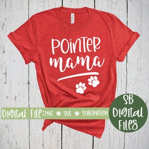 Pointer Mama Svg, Fur Mama Shirt, Sublimation PNG, Coffee Mug, Laptop Decal, Dog Mom, Pointer SVG, Paw Print Download, Pointer Mom Svg File