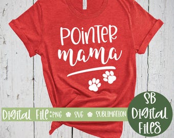 Pointer Mama Svg, Fur Mama Shirt, Sublimation PNG, Coffee Mug, Laptop Decal, Dog Mom, Pointer SVG, Paw Print Download, Pointer Mom Svg File