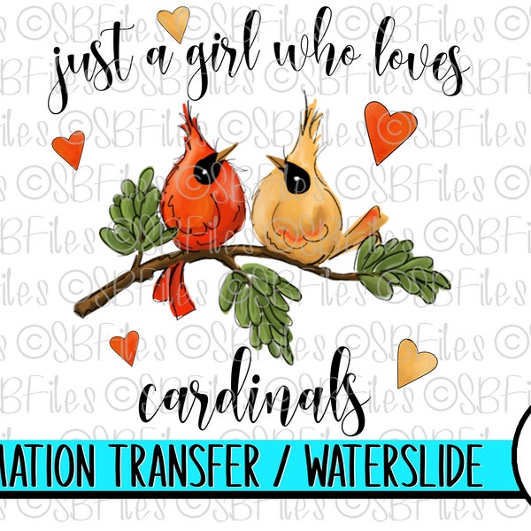 Just A Girl Who Loves Cardinals Waterslide Decal Sublimation Print Heat Transfer, Cardinal Bird Lover Mug Transfer Nature Sublimation Design